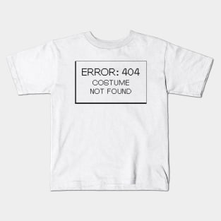 Error : 404 Costume Not Found Kids T-Shirt